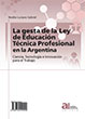 La gesta de la Ley de Educación Técnica Profesional en la Argentina